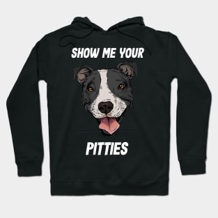 Show me your Pitties Hoodie